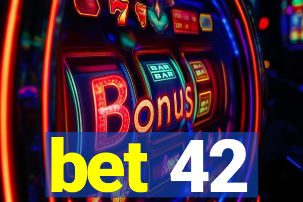 bet 42